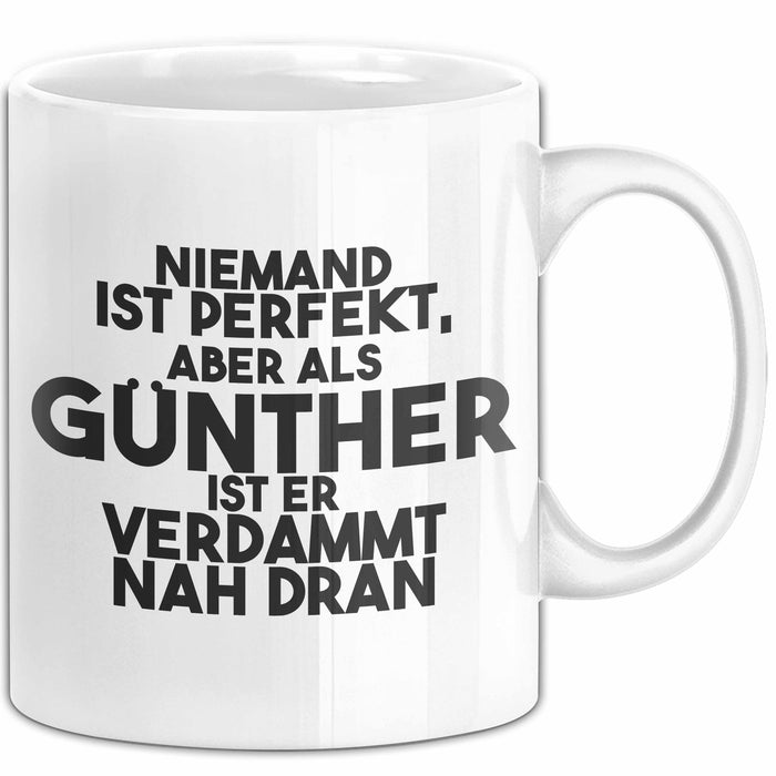 Guenther Tasse Niemand Ist Perfekt, Guenther Ist Nah Dran Geschenk Weiß Trendation