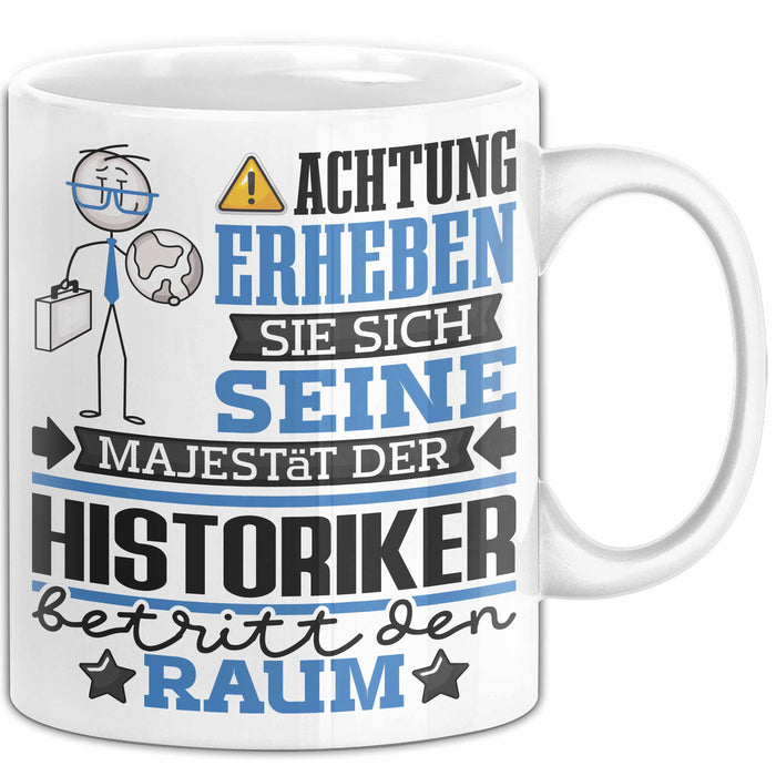 Historiker Geschenk Tasse Lustiger Spruch Erheben Sie Sich Der Historiker Betritt den Raum Weiß Trendation