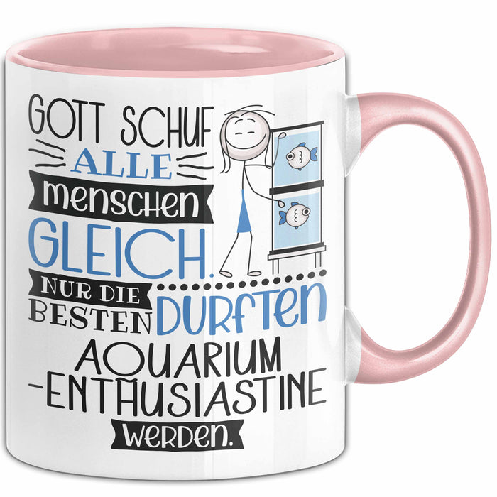 Aquarium-Enthusiastin Geschenk Becher Tasse Gott Schuf Alle Menschen Gleich Nur Die Besten Durfeten Aquarium-Enthusiastin Werden Geschenkidee Lustig Rosa Trendation