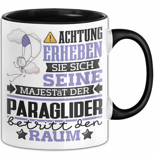 Paraglider Geschenk Tasse Lustiger Spruch Erheben Sie Sich Der Paraglider Betritt den Raum Schwarz Trendation