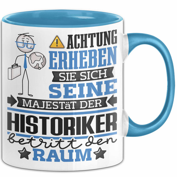 Historiker Geschenk Tasse Lustiger Spruch Erheben Sie Sich Der Historiker Betritt den Raum Blau Trendation