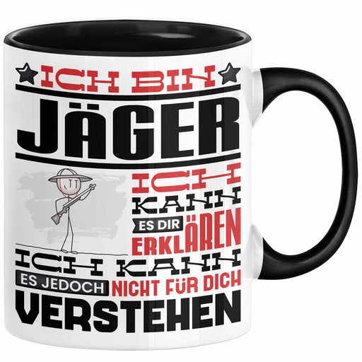 Jäger Geschenk Tasse Lustige Geschenkdiee für einen Jäger Geburtstag Ich Bin Jäger Ich Kann Es Dir Erklären Aber Nicht Für Dich Verstehen Schwarz Trendation