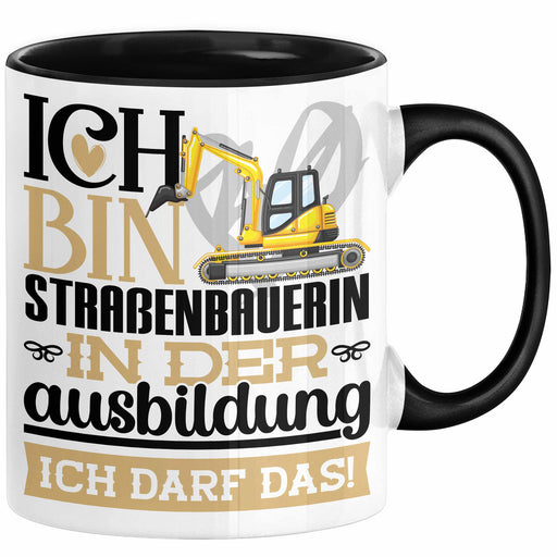 Straßenbauerin Ausbildung Start Geschenk Tasse Ich Bin Straßenbauerin In Der Ausbildung Ich Darf Das Kaffee-Becher Geschenkidee Schwarz Trendation