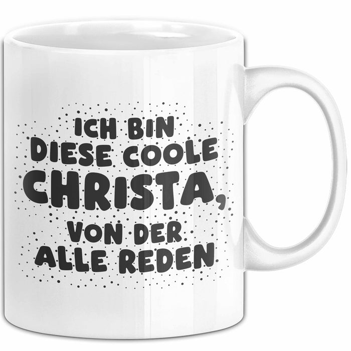 Christa Tasse Ich Bin Diese Coole Christa, Von Der Alle Reden Geschenk