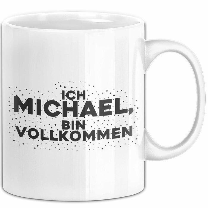 Michael Tasse Ich Michael, Bin Vollkommen Geschenk