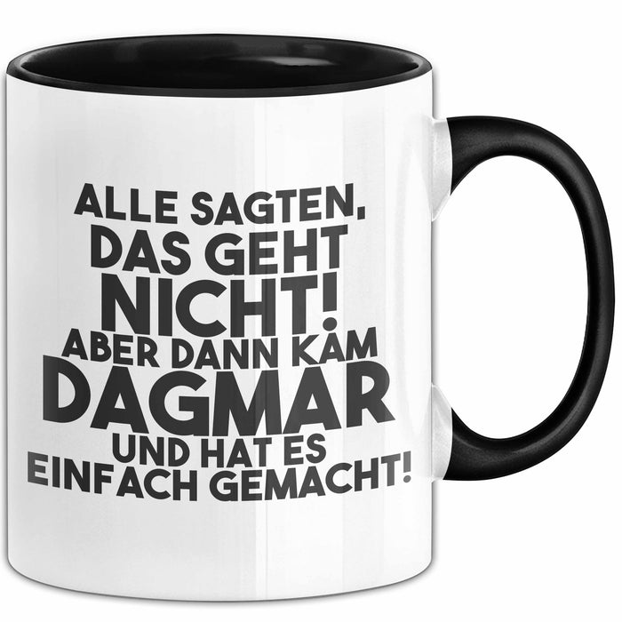 Dagmar Tasse Alle Sagten Das Geht Nicht, Aber Dann Kam Dagmar Geschenk