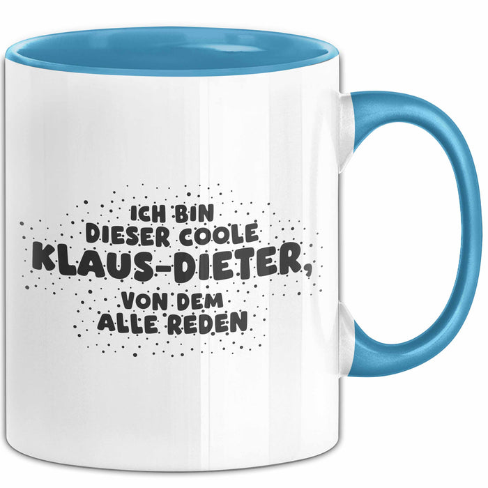 Klaus-Dieter Tasse Ich Bin Dieser Coole Klaus-Dieter, Von Dem Alle Reden