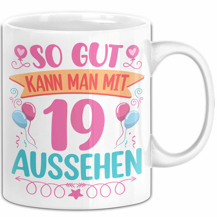 19er Geburtstag Tasse Geschenk Frauen So Gut Kann Man Mit 19 Aussehen Geschenkidee Geburtstag Weiß Trendation