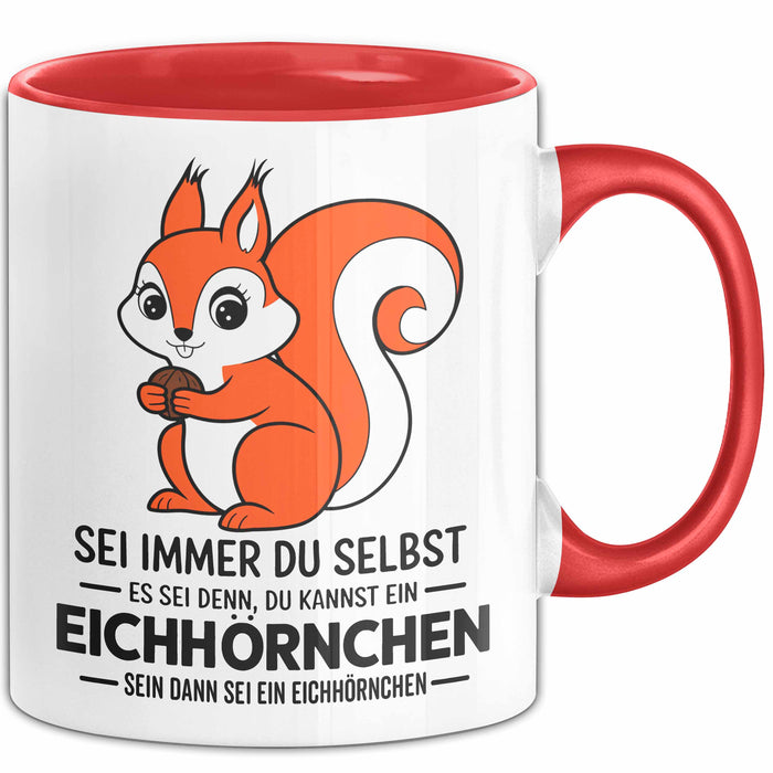 Eichhörnchen Tierliebhaber Tasse Geschenk Lustige Geschenkidee Spruch Dann Sei Ein Eichhörnchen Rot Trendation