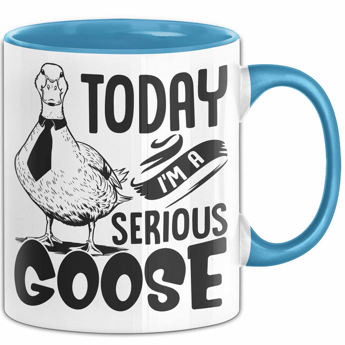 Gans Tasse Geschenk Today I Am A Serious Goose Kaffee-Becher Blau Trendation