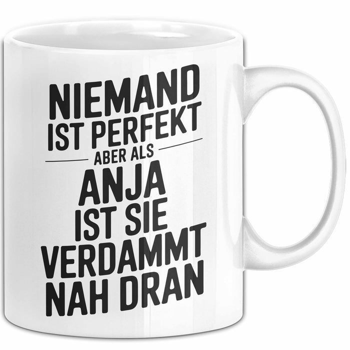 Anja Tasse Geschenk Niemand Ist Perfekt Anja Verdammt Nah Dran Geschenkidee Weiß Trendation