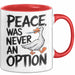 Sarkastische Ente Tasse Geschenk Lustige Geschenkidee Spruch Frieden war nie eine Option Rot Trendation