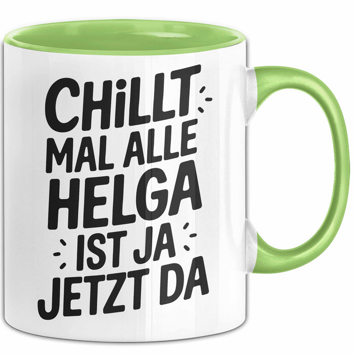 Helga Tasse Geschenk Chillt Mal Alle Helga Ist Ja Jetzt Da Geschenkidee Becher mit Name Grün Trendation