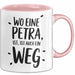 Petra Tasse Geschenk Wo Eine Petra Ist Ist Auch Ein Weg Geschenkidee Becher mit Name Rosa Trendation