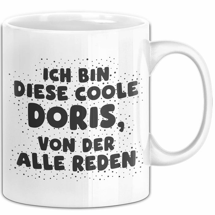 Doris Tasse Ich Bin Diese Coole Doris, Von Der Alle Reden Geschenk