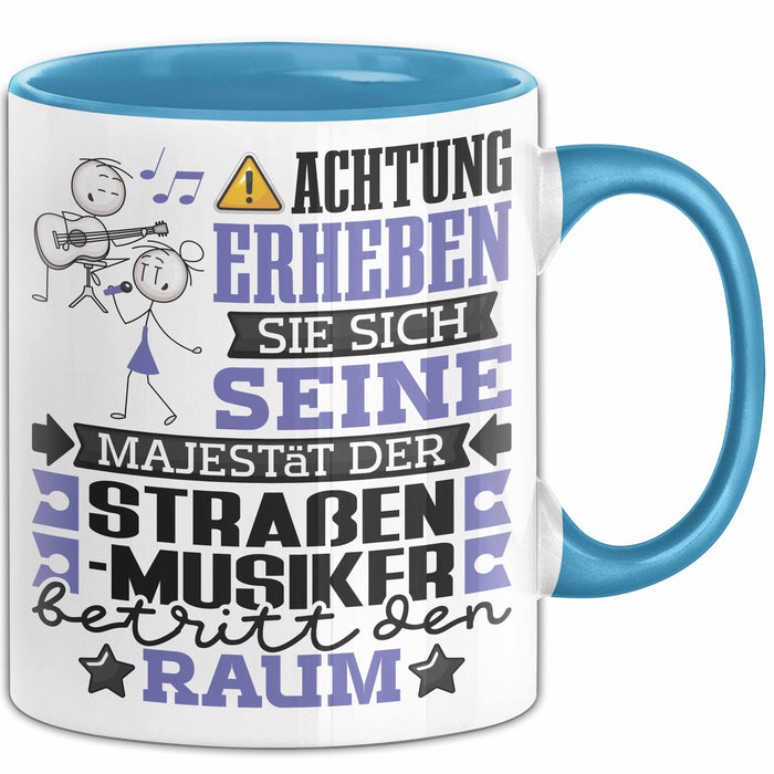 Straßenmusiker Geschenk Tasse Lustiger Spruch Erheben Sie Sich Der Straßenmusiker Betritt den Raum Blau Trendation