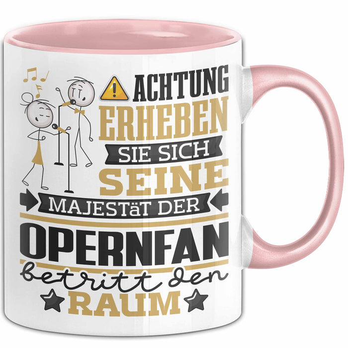 Opernfan Geschenk Tasse Lustiger Spruch Erheben Sie Sich Der Opernfan Betritt den Raum Rosa Trendation