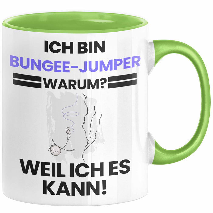 Bungee-Jumper Geschenk Tasse Lustiger Spruch Ich Bin Bungee-Jumper Warum Weil Ich Es Kann Geschenkidee Bester Bungee-Jumper Geburtstag Kaffee-Becher Grün Trendation