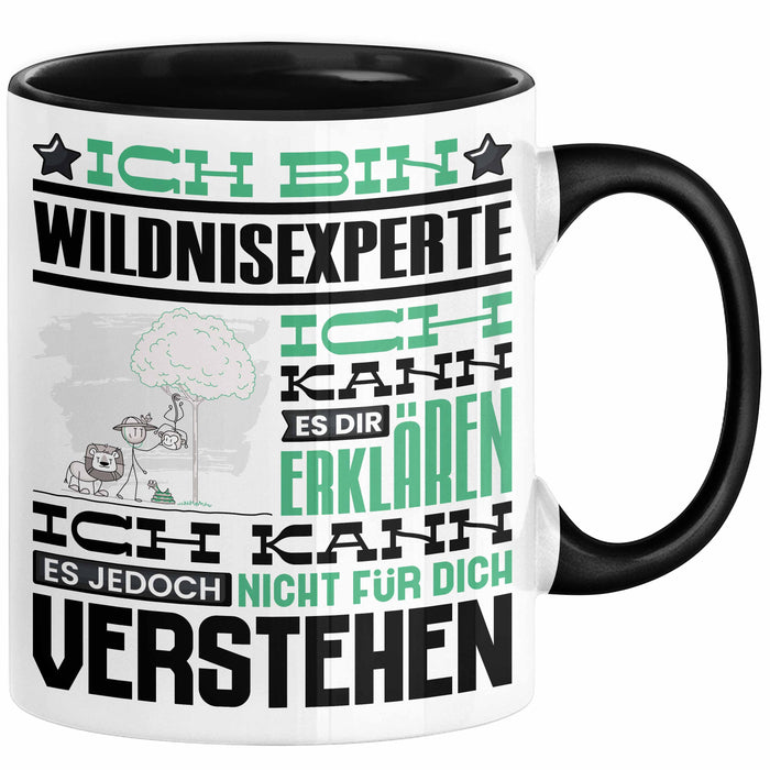 Wildnisexperte Geschenk Kaffee-Tasse Geschenkidee für Wildnisexperte Ich Bin Wildnisexperte Ich Kann Es Dir Erklären Jedoch Nicht Für Dich Verstehen Spruch Lustig Schwarz Trendation