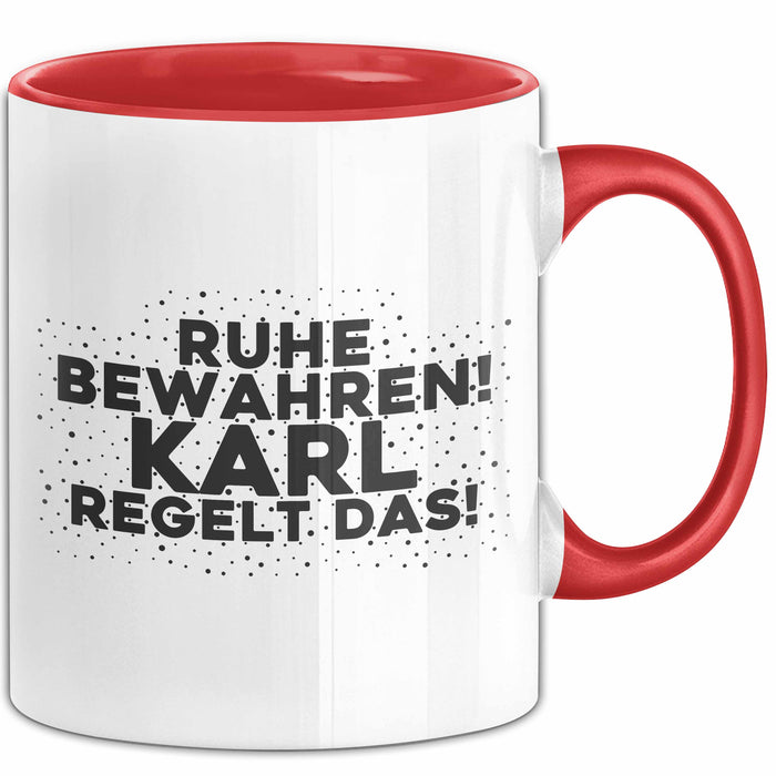 Karl Tasse Ruhe Bewahren! Karl Regelt Das! Geschenk
