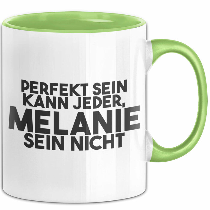 Melanie Tasse Perfekt Sein Kann Jeder, Melanie Sein Nicht Geschenk Grün Trendation