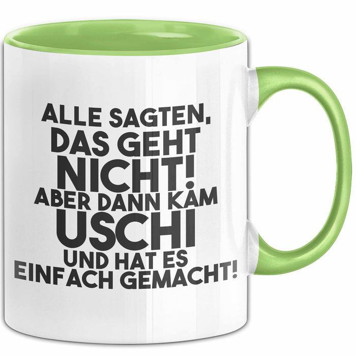 Uschi Tasse Alle Sagten Das Geht Nicht, Aber Dann Kam Uschi Geschenk