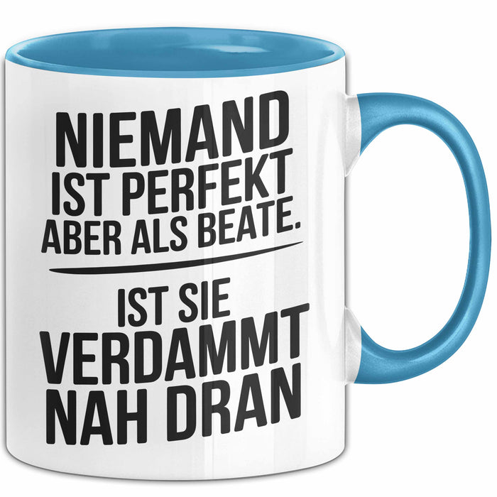 Beate Tasse Geschenk Niemand Ist Perfekt Beate Verdammt Nah Dran Geschenkidee Blau Trendation