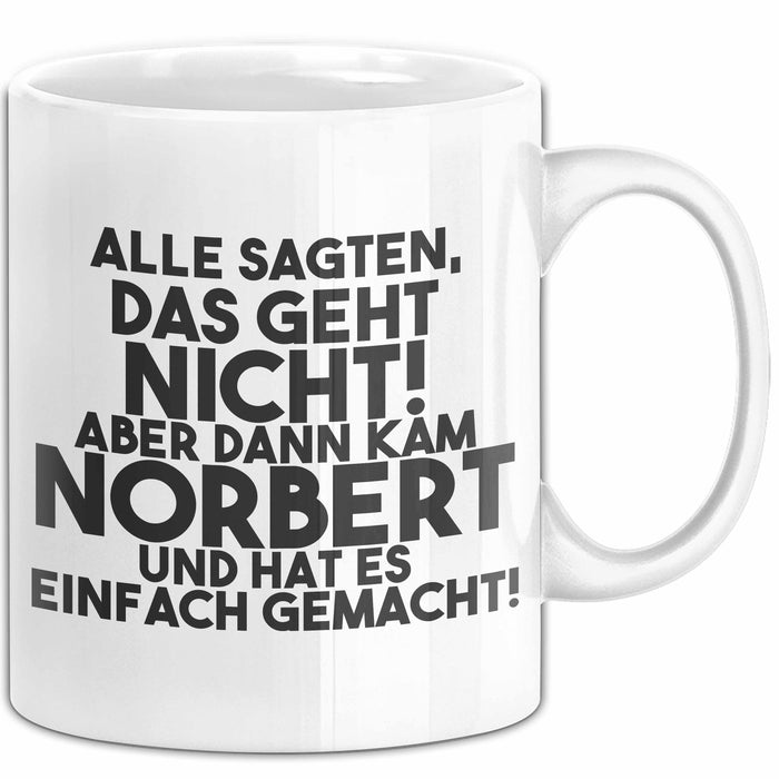 Norbert Tasse Alle Sagten Das Geht Nicht, Aber Dann Kam Norbert Geschenk