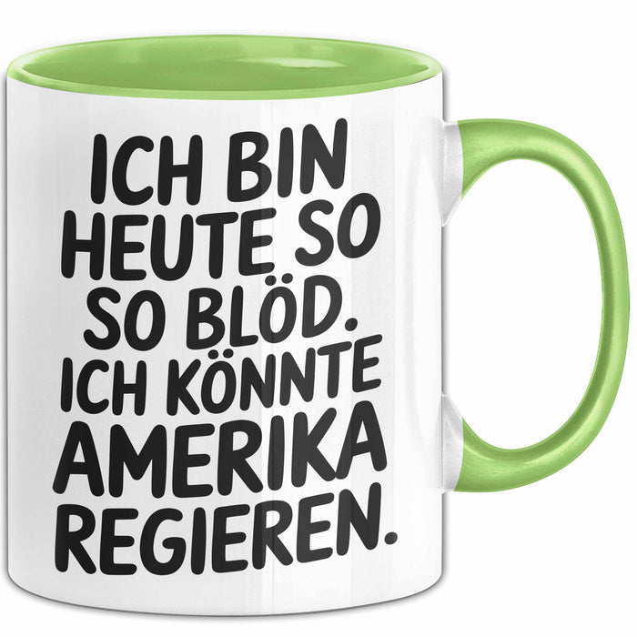 Lustige Tasse Geschenk Ich Bin So Bloed Koennte Amerika Regieren Geschenkidee Grün Trendation