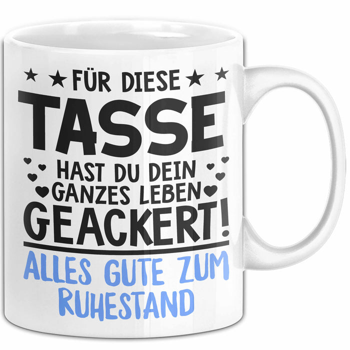 Rentner Pensionär Sarkasmus Tasse Geschenk Lustige Geschenkidee Spruch Alles Gute Zum Ruhestand Weiß Trendation