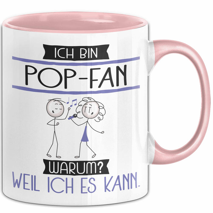 Pop-Fan Tasse Geschenk Ich Bin Pop-Fan Warum Weil Ich Es Kann Geschenkidee Geburtstag Rosa Trendation