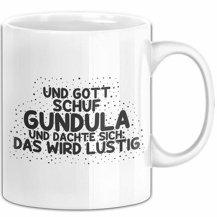 Gundula Tasse Und Gott Schuf Gundula Und Dachte Sich: Das Wird Lustig
