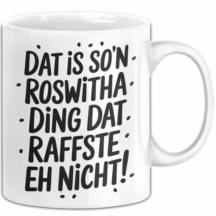 Roswitha Tasse Geschenk Dat Is So'n Roswitha Ding Dat Raffste Eh Nicht Geschenkidee Becher mit Name Weiß Trendation