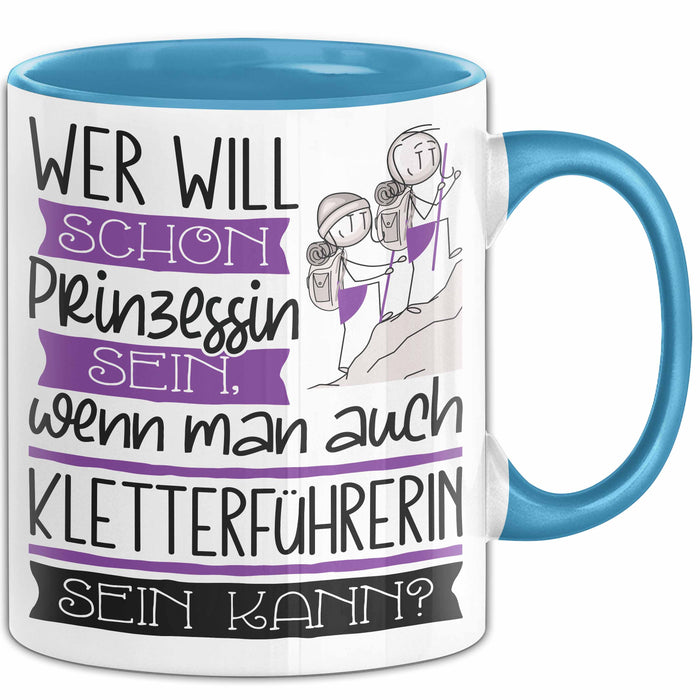 Kletterführerin Tasse Geschenk Spruch Wer Will Schon Prinzessin Sein Wenn Man Auch Kletterführerin Sein Kann Blau Trendation