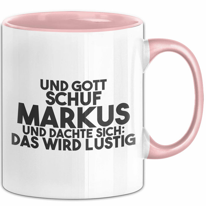Markus Tasse Und Gott Schuf Markus Und Dachte Sich: Das Wird Lustig
