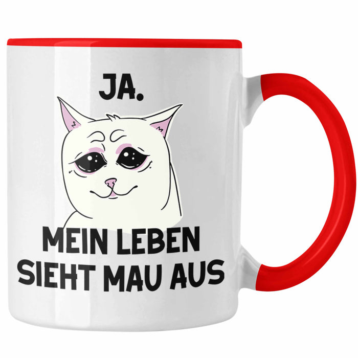 Dank Meme Tasse Katzen Besitzer Wortspiel Ja Mein Leben Sieht Mau Aus Traurige Katze Geschenkidee Rot Trendation