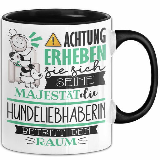 Hundeliebhaberin Tasse Geschenk Lustiger Spruch Bitte Erheben Sie Sich Seine Majestät Die Hundeliebhaberin Betritt Den Raum Schwarz Trendation