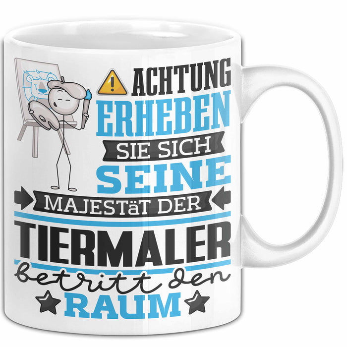 Tiermaler Geschenk Tasse Lustiger Spruch Erheben Sie Sich Der Tiermaler Betritt den Raum Weiß Trendation