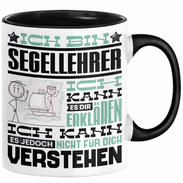 Segellehrer Geschenk Kaffee-Tasse Geschenkidee für Segellehrer Ich Bin Segellehrer Ich Kann Es Dir Erklären Jedoch Nicht Für Dich Verstehen Spruch Lustig Schwarz Trendation