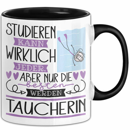 Taucherin Tasse Lustiges Geschenk Studieren Kann Wirklich Jeder Nur Die Besten Werden Taucherin Trendation