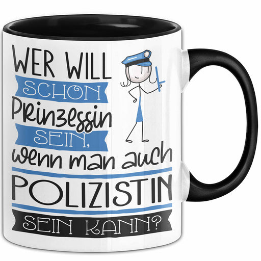 Polizistin Tasse Geschenk Spruch Wer Will Schon Prinzessin Sein Wenn Man Auch Polizistin Sein Kann Trendation