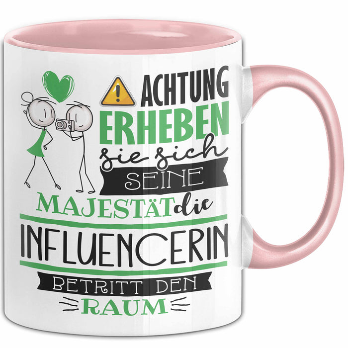 Influencerin Tasse Geschenk Lustiger Spruch Bitte Erheben Sie Sich Seine Majestät Die Influencerin Betritt Den Raum Rosa Trendation