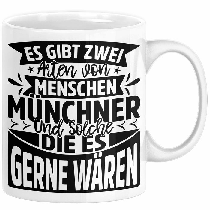 München Tasse Geschenk Heimat Münchener Geschenkidee Kaffee-Becher Bayern Es Gibt 2 Arten von Menschen Münchener Weiß Trendation