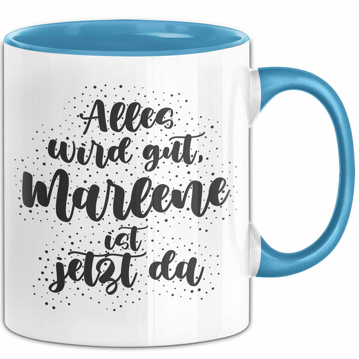 Marlene Tasse Alles Wird Gut, Marlene Ist Jetzt Da Geschenk