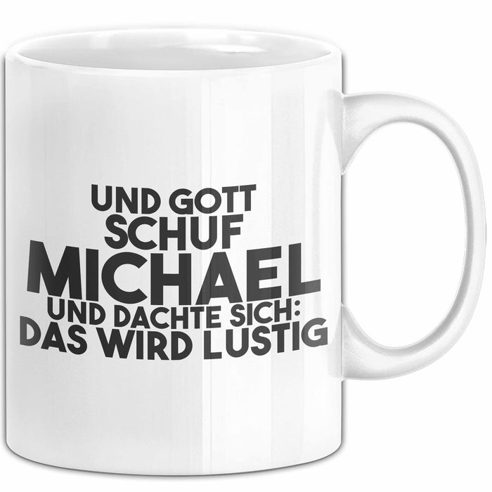 Michael Tasse Und Gott Schuf Michael Und Dachte Sich: Das Wird Lustig