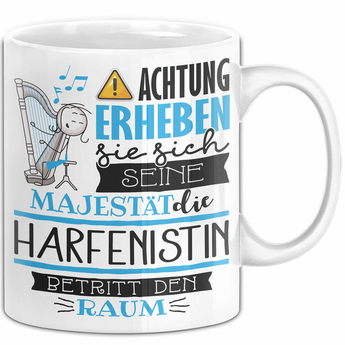 Harfenistin Tasse Geschenk Lustiger Spruch Bitte Erheben Sie Sich Seine Majestät Die Harfenistin Betritt Den Raum Weiß Trendation