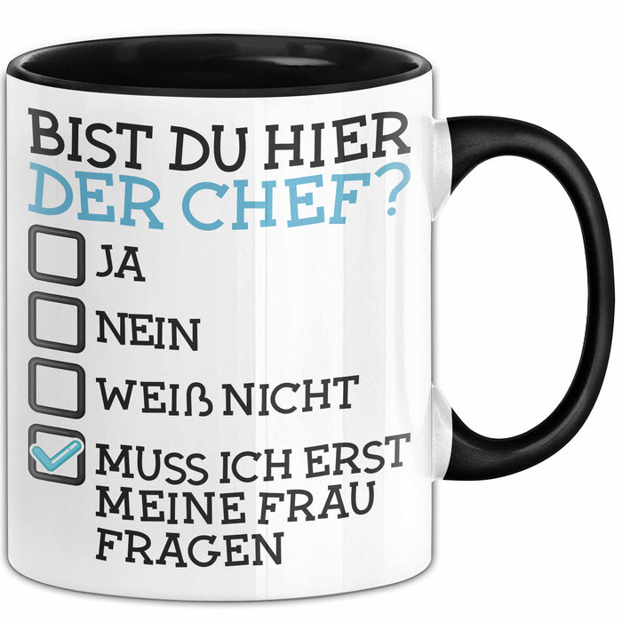 Witzige Tasse Geschenk Bist Du Hier Der Chef Humorvolles Design Frau Fragen Schwarz Trendation