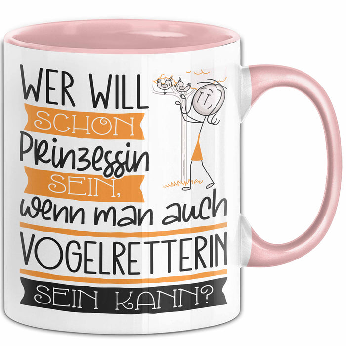 Vogelretterin Tasse Geschenk Spruch Wer Will Schon Prinzessin Sein Wenn Man Auch Vogelretterin Sein Kann Rosa Trendation