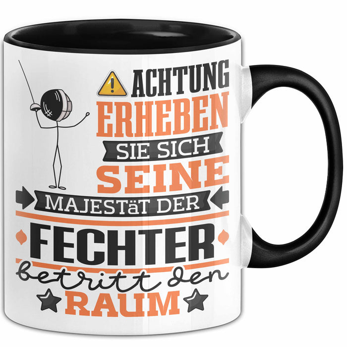 Fechter Geschenk Tasse Lustiger Spruch Erheben Sie Sich Der Fechter Betritt den Raum Schwarz Trendation