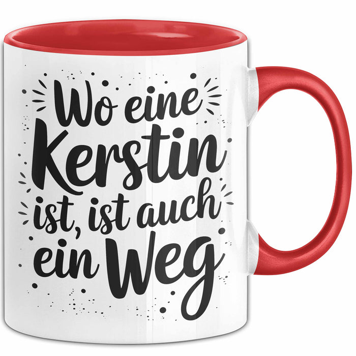 Kerstin Tasse Geschenk Wo Eine Kerstin Ist Ist Auch Ein Weg Geschenkidee Becher mit Name Rot Trendation